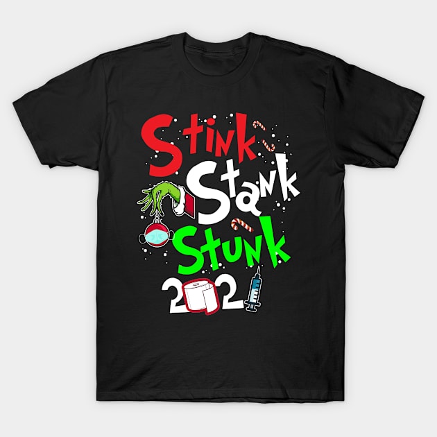 Stink Stank Stunk 2021 , Funny Christmas 2021, Christmas 2021 Shirt, Quarantined Christmas T-Shirt T-Shirt by Everything for your LOVE-Birthday